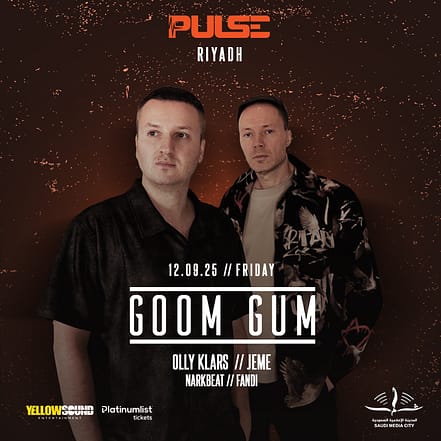 PULSE presents Goom Gum Live in Riyadh – Nightlife KohK.com Special Offers, Deals & Discounts in Netherlands, Poland, Hungary, Denmark, Sweden, Latvia